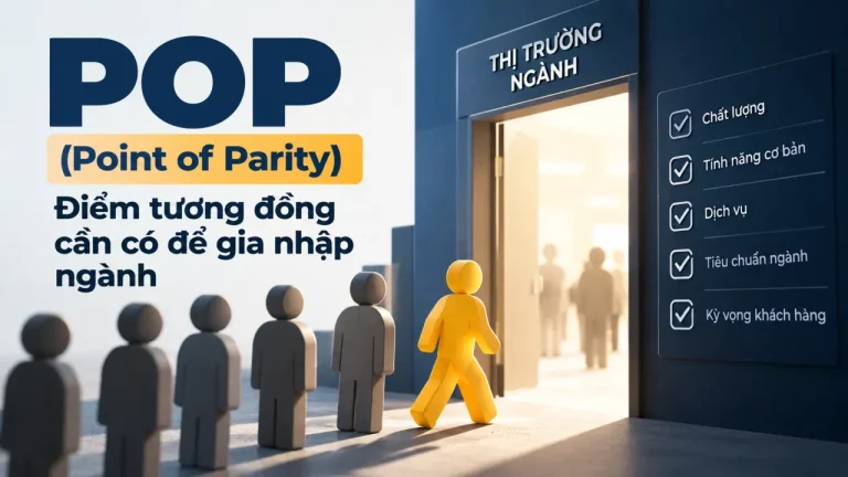 POP (Point of Parity): Điểm tương đồng cần có để gia nhập ngành